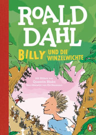 Title: Billy und die Winzelwichte: Farbig illustriert und neu übersetzt für Kinder ab 8 Jahren, Author: Roald Dahl