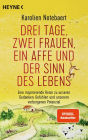 Drei Tage, zwei Frauen, ein Affe und der Sinn des Lebens: Eine inspirierende Reise zu unseren Gedanken, Gefühlen und unserem verborgenen Potenzial