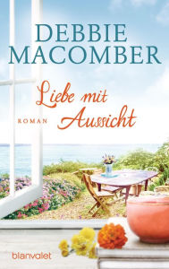 Title: Liebe mit Aussicht: Roman, Author: Debbie Macomber