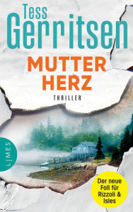 Title: Mutterherz (Rizzoli-&-Isles-Thriller #13), Author: Tess Gerritsen