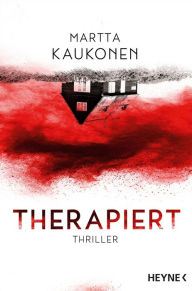 Title: Therapiert: Thriller - Der SPIEGEL-Bestseller voller unvorhersehbarer Twists!, Author: Martta Kaukonen