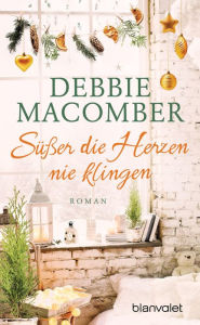 Title: Süßer die Herzen nie klingen: Roman, Author: Debbie Macomber