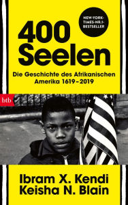 Title: Vierhundert Seelen: Die Geschichte des Afrikanischen Amerika 1619-2019, Author: Ibram X. Kendi