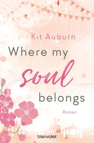 Title: Where my soul belongs: Roman, Author: Kit Auburn