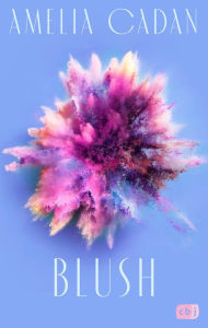 Title: Blush: Die Fortsetzung der romantischen New-Adult-Dilogie, Author: Amelia Cadan