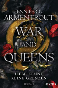 Title: War and Queens - Liebe kennt keine Grenzen: Roman, Author: Jennifer L. Armentrout
