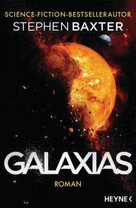 Title: Galaxias: Roman, Author: Stephen Baxter
