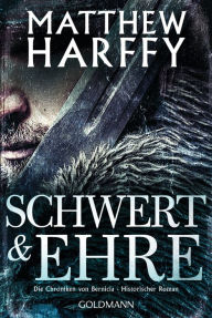 Title: Schwert und Ehre: Die Chroniken von Bernicia - Historischer Roman, Author: Matthew Harffy