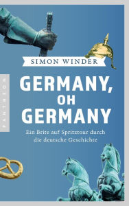 Title: Germany, oh Germany: Ein Brite auf Spritztour durch die deutsche Geschichte, Author: Simon Winder