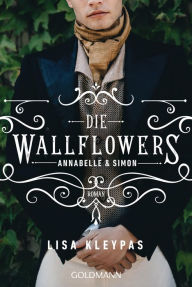 Title: Die Wallflowers - Annabelle & Simon: Roman. - Die unwiderstehliche Romance-Reihe für alle Bridgerton Fans., Author: Lisa Kleypas