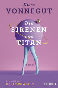 Title: Die Sirenen des Titan: Roman, Author: Kurt Vonnegut