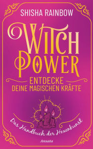 Title: WitchPower - Entdecke deine magischen Kräfte: Das Handbuch der Hexenkunst, Author: Shisha Rainbow