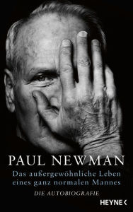 Title: Das außergewöhnliche Leben eines ganz normalen Mannes: Die Autobiografie, Author: Paul Newman