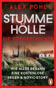 Title: Stumme Hölle - Wie alles begann - Eine kostenlose Seiler & Novic-Story: Die Vorgeschichte, Author: Alex Pohl