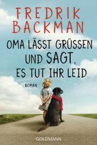 Title: Oma lässt grüßen und sagt, es tut ihr leid: Roman, Author: Fredrik Backman