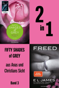 Title: 2in1 Fifty Shades of Grey aus Anas und Christians Sicht: Befreite Lust und Freed, Author: E L James