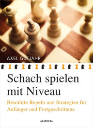 Title: Schach spielen mit Niveau, Author: Axel Gutjahr