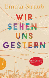 Title: Wir sehen uns gestern: Roman, Author: Emma Straub