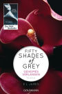 Fifty Shades of Grey - Geheimes Verlangen: Roman - Von der Autorin überarbeitete Fassung mit neuem Vorwort