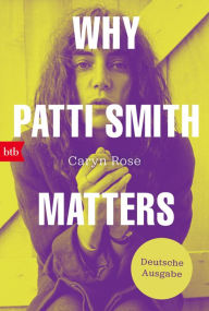 Title: Why Patti Smith Matters: Deutsche Ausgabe, Author: Caryn Rose