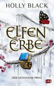 Title: ELFENERBE - Der gefangene Prinz: Der zweite Band der grandiosen »Elfenerbe«-Reihe. TikTok made me buy it., Author: Holly Black