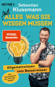 Title: Fast alles, was Sie wissen müssen: Allgemeinwissen vom Besserwisser - Wissen to go vom beliebten Jäger aus dem ARD-Quiz »Gefragt gejagt« - Teil 1, Author: Sebastian Klussmann