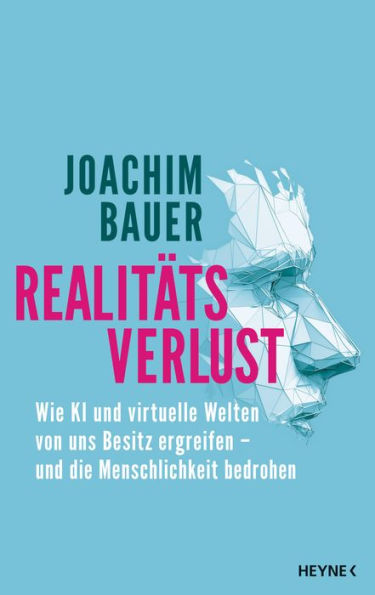 Realitätsverlust: Wie KI und virtuelle Welten von uns Besitz ergreifen - und die Menschlichkeit bedrohen