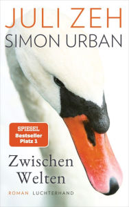 Title: Zwischen Welten: Roman, Author: Juli Zeh