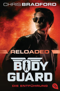 Title: Bodyguard Reloaded - Die Entführung: Das heiß ersehnte neue Abenteuer der atemberaubenden Action-Bestsellerserie, Author: Chris Bradford