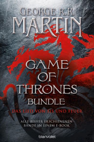 Title: Game-of-Thrones-Bundle (Das Lied von Eis und Feuer): Alle bisher erschienenen Bände in einem E-Book - Mehrere tausend Seiten pures Game-of-Thrones-Feeling, Author: George R. R. Martin