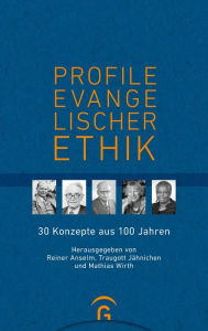 Title: Profile evangelischer Ethik: 30 Konzepte aus 100 Jahren, Author: Reiner Anselm