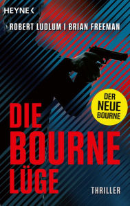Title: Die Bourne Lüge: Der neue Thriller mit Jason Bourne -, Author: Robert Ludlum