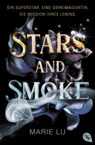 Title: Stars and Smoke: Sexy, actiongeladen und atemberaubend - der erste Band der New-York-Times-Bestseller-Serie, Author: Marie Lu
