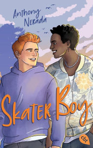 Title: Skater Boy: Herzzerreißend, bestärkend und ehrlich - eine queere Liebesgeschichte, Author: Anthony Nerada