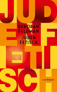 Title: Judenfetisch, Author: Deborah Feldman