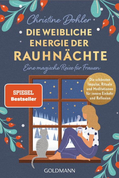 Die weibliche Energie der Rauhnächte: Eine magische Reise für Frauen - Die schönsten Impulse, Rituale und Meditationen für innere Einkehr und Reflexion - Der Spiegel-Bestseller