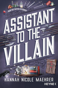 Title: Assistant to the Villain: Roman (German-language Edition), Author: Hannah Nicole Maehrer