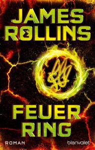 Title: Feuerring: Roman, Author: James Rollins