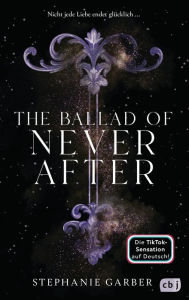 Title: The Ballad of Never After: Der zweite Band der romantischen Fantasy-Bestsellerserie.TikTok made me buy it., Author: Stephanie Garber