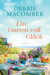 Title: Ein Garten voll Glück: Roman, Author: Debbie Macomber
