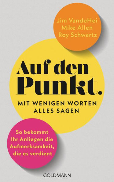 Auf den Punkt - Mit wenigen Worten alles sagen: So bekommt Ihr Anliegen die Aufmerksamkeit, die es verdient