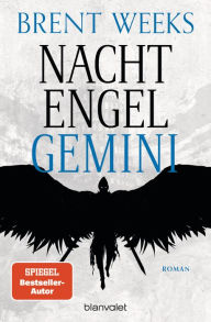 Title: Nachtengel - Gemini: Roman - Die Fortsetzung der packenden »New York Times«-Bestseller-Saga »Nightangel«, Author: Brent Weeks
