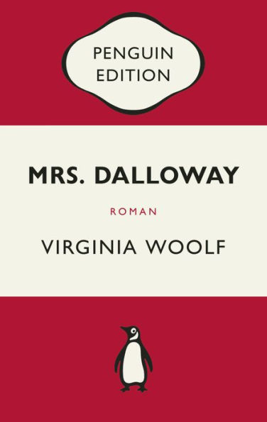 Mrs. Dalloway: Roman - Penguin Edition (Deutsche Ausgabe) - Die kultige Klassikerreihe - Klassiker einfach lesen