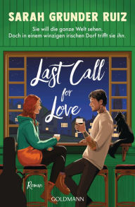 Title: Last Call for Love: Roman, Author: Sarah Grunder Ruiz