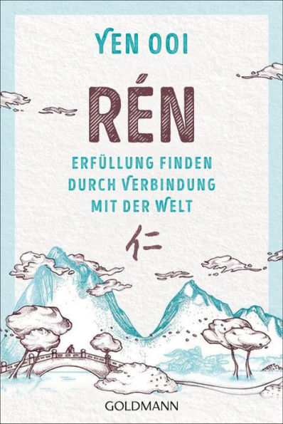 Rén: Erfüllung finden durch Verbindung mit der Welt - Die traditionelle chinesische Kunst