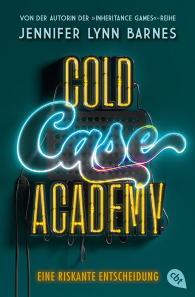 Cold Case Academy - Eine riskante Entscheidung: Die rasante Thriller-Reihe der Bestsellerautorin der »The Inheritance Games«-Reihe