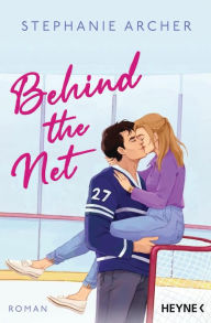 Title: Behind the Net: Roman - Spicy Sportsromance für Fans von »Icebreaker«!, Author: Stephanie Archer