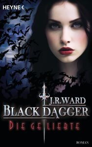 Title: Die Geliebte: Black Dagger 40 - Roman, Author: J. R. Ward