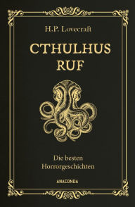 Title: Cthulhus Ruf. Die besten Horrorgeschichten (u.a. mit »Cthulhus Ruf«, »Ding auf der Schwelle«, »Pickmans Modell«): Gebunden in Cabra-Leder mit Goldprägung, Author: H. P. Lovecraft