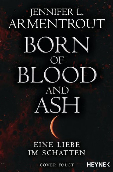 Born of Blood and Ash - Eine Liebe im Schatten: Roman